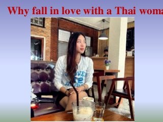 Why fall in love with a Thai woman 
 