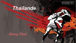 Thaïlande
Muay Thaï
 
