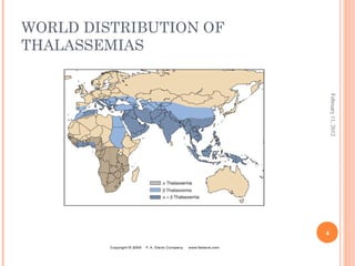 4
February11,2012
WORLD DISTRIBUTION OF
THALASSEMIAS
 