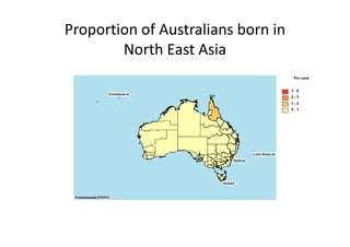 Proportion of Australians born in 
        North East Asia
 