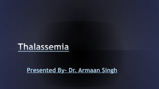 Presented By- Dr. Armaan Singh
 