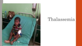 • Thalassemia
 