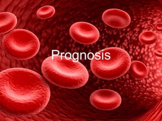 Prognosis
 