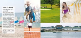 autour  alentours
dépaysement
assuré
Pour vos envies d’évasion sportive : à
10 km pour le swing du magnifique golf
18 trous de Saint-Laurent, équitation à
5 km. Voile et planche à voile à 200 m,
char à voile à 10 km. Port de La Trinité-
sur-Mer à 4 km.
Pour vos loisirs : casino, discothèque,
cinéma sont à quelques centaines de
mètres de la Thalassothérapie.
Pour découvrir Carnac, sa culture et
ses richesses, animations excursions
régulières pour toute la famille : petit
train touristique, croisière dans le Golfe
du Morbihan, visite du village breton
d’antan de Saint-Dégan, de la chocola-
terie Leroux, du patrimoine et des sites
mégalithiques… Ou une façon originale
de partir à la découverte de Carnac : en
gyropode Segway (balades accom­
pagnées en gyropode : plages, menhirs,
golfe du Morbihan, Ile aux Moines, Côte
sauvage…).
Pour découvrir la Côte sauvage et la
baie de Quiberon, classée parmi les plus
belles baies du monde : la Thalasso
propose des excursions chaque semaine
aux clients hébergés pour découvrir
ces richesses.
48 / Carnac thalasso  spa resort®
 