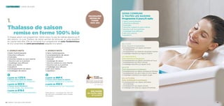 Thalasso de saison
remise en forme 100% bio
À chaque saison, son programme ! Notre corps n’a pas les mêmes besoins au fil
des saisons. La cure Thalasso de saison permet de retrouver un juste équilibre
du capital bien-être. Elle se compose d’un programme de soins fondamentaux
et d’un ensemble de soins personnalisés adaptés à la saison.
1.
6 jours/6 nuits
4 bains hydromassants
3 douches à affusion
2 hydrojets
2 douches océane ou sous marine
1 douche à jet ou à pomme
1 modelage sous affusion
3 jets sous marins
3 aquaform
3 enveloppements de saison
2 modelages de saison
4 jours/4 nuits
3 bains hydromassants
2 enveloppements de saison
2 douches à affusion
1 hydrojet
1 modelage de saison
1 douche océane ou sous marine
1 douche à jet ou à pomme
1 modelage sous affusion
2 jets sous marins
2 aquaform
la thalasso longs séjours
à partir de 884 €
à Carnac resort Hôtel les Salines
en chambre double et en 1/2 pension
à partir de 452 €
hors hébergement et hors restauration
à partir de 1 272 €
à Carnac resort Hôtel les Salines
en chambre double et en 1/2 pension
à partir de 802 €
à Carnac resort Résidence
en studio double, hors restauration
à partir de 678 €
hors hébergement et hors restauration
Spa marin
en Accès libre
et illimité
programme
remise en
forme
100% bio
Soins Communs
à toutes les saisons
Programme 6 jours/6 nuits
4 bains hydromassants
3 douches à affusion
2 hydrojets
2 douches océane ou sous marine
1 douche à jet ou à pomme
1 modelage sous affusion
3 jets sous marins
3 aquaform
en hiver
Soins relaxants  régénérants
2 enveloppements aux algues Laminaires
et Ascophyllum
1 enveloppement aux essences de plantes marines
2 modelages relaxants aux algues Coralline
au printemps
Soins drainants  énergisants
2 enveloppements aux algues Laminaires et Fucus
1 enveloppement aux fleurs marines
2 modelages drainants aux algues Corail
en été
Soins dynamisants  hydratants
2 enveloppements aux algues Laminaires et Pelveties
1 enveloppement aux eaux mères et micro algues
2 modelages hydratants aux algues rouges
en AUTOMNE
Soins revitalisants  nourrissants
2 enveloppements aux algues Laminaires
et Himanthalia
1 enveloppement aux algues marines
2 modelages anti-stress aux algues Himanthalia
200 € pour 4 jours/4 nuits
270 € pour 6 jours/6 nuits
Option
connectée !
Détail des prix : voir annexe. Prix nets TTC
par personne, susceptibles d’être modifiés
sans préavis.
Voir détail p.5
8 / Carnac thalasso  spa resort® 9
 