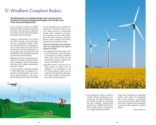 54 55
next generation radars: windfarm
“clutter” will be considered as a re-
quirement, and new architectures
are already studied for proposing
the best solutions. Among these
architectures, MSPSR (Multi-Static
PSR)5
shows built-in nice features
for mitigating windfarm effects.
Thales also contributes to dedicated
groups, and shares its knowledge
with world experts’ communities
(such as the Eurocontrol Wind Turbine
Task Force), therefore participating to
a common effort towards a greener
planet.
5
Refer to Chapter 7.5
) ) ) ) ) ) ) ) ) ) ) ) ) ) ) ) ) )
As an example, in Europe, the EWEA
(European Wind Energy Association)
forecasts that electricity production
from wind turbines will be multiplied
by 6 within the next 20 years.
However, windturbines can disturb
Air Traffic Services, and in particular
Primary Surveillance Radars (PSR).
Practical disturbances are the genera-
tion of false plots and tracks by the
windturbines, the loss of detection of
real targets (aircraft) flying over the
windfarm and the masking of low level
aircraft behind the windfarm.
Mitigation solutions are developed in
order for the radar to become “Wind-
farm Compliant”, which will prevent
blocking wind energy development
because of radars.
As an illustration, Thales has installed
a STAR 2000 PSR in Scotland at In-
verness, an airport which is surround-
ed by many windfarms. This was a
good opportunity to make recordings
The development of renewable energy is now a priority all over
the World, and among emerging technologies, wind energy is one
of the most promising solution.
on real situations and to analyse the
capacity of a windfarm filter to can-
cel a large amount of windturbine
echoes. Such a solution is an attrac-
tive alternative to the more conven-
tional NAI (Non Automatic Initiation)
process, which prevents from initiat-
ing new tracks in windfarm areas.
Thales has identified three develop-
ment axis, depending on the type of
situation to tackle:
the upgrade of existing radars: soft-
ware processing can be improved,
in particular by adding windfarm
filters which allow to filter out the
windturbine spurious signals once
they are classified as such,
gap-filler radars: in the case of ex-
isting radars for which such an
upgrade is not envisaged or yet
for solving specific issues such as
masking, then Gap-Filler radar solu-
tions (e.g. installed on the windtur-
bine itself) can be proposed,
Windfarm Compliant Radars7.1
) ) ) ) ) ) ) ) ) ) ) ) )
 