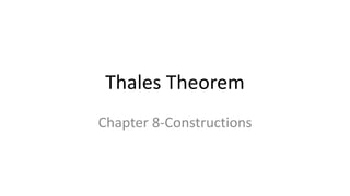 Thales Theorem
Chapter 8-Constructions
 