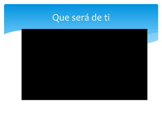 Que será de ti
 