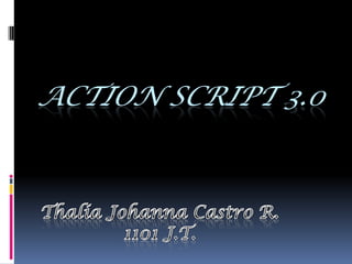 ACTION SCRIPT 3.0
 