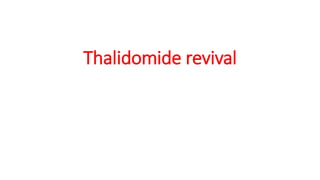 Thalidomide revival
 