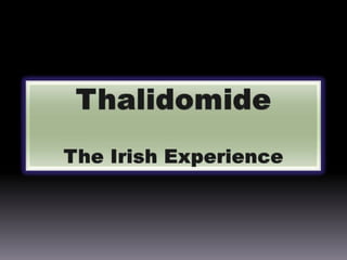 Thalidomide The Irish Experience 