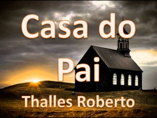Thalles Roberto - Casa do Pai Versão 1