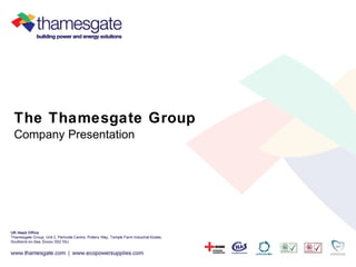 The Thamesgate Group
Company Presentation
 