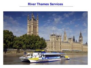 River Thames Services

 