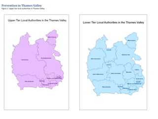 Prevention in Thames Valley
Figure 1: Upper tier local authorities in Thames Valley
 