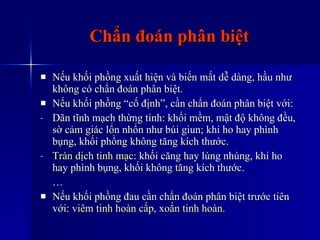 Chẩn đoán phân biệt Nếu khối phồng xuất hiện và biến mất dễ dàng, hầu như không có chẩn đoán phân biệt. Nếu khối phồng “cố định”, cần chẩn đoán phân biệt với: Dãn tĩnh mạch thừng tinh: khối mềm, mật độ không đều, sờ cảm giác lổn nhổn như búi giun; khi ho hay phình bụng, khối phồng không tăng kích thước. Tràn   dịch   tinh   mạc : khối căng hay lùng nhùng, khi ho hay phình bụng, khối không tăng kích thước. … Nếu khối phồng đau cần chẩn đoán phân biệt trước tiên với:  viêm   tinh   hoàn   cấp ,  xoắn   tinh   hoàn . 