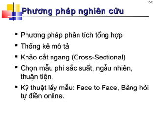 10-2
Phương pháp nghiên cứuPhương pháp nghiên cứu
 Phương pháp phân tích tổng hợpPhương pháp phân tích tổng hợp
 Thống k...