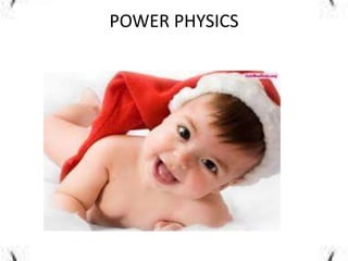 POWER PHYSICS
 