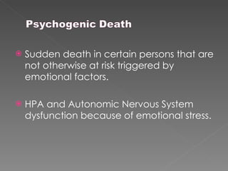 Sudden death in certain persons that are not otherwise at risk triggered by emotional factors. HPA and Autonomic Nervous System dysfunction because of emotional stress.  