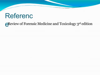 Referenc
eReview of Forensic Medicine and Toxicology 3rd edition
 