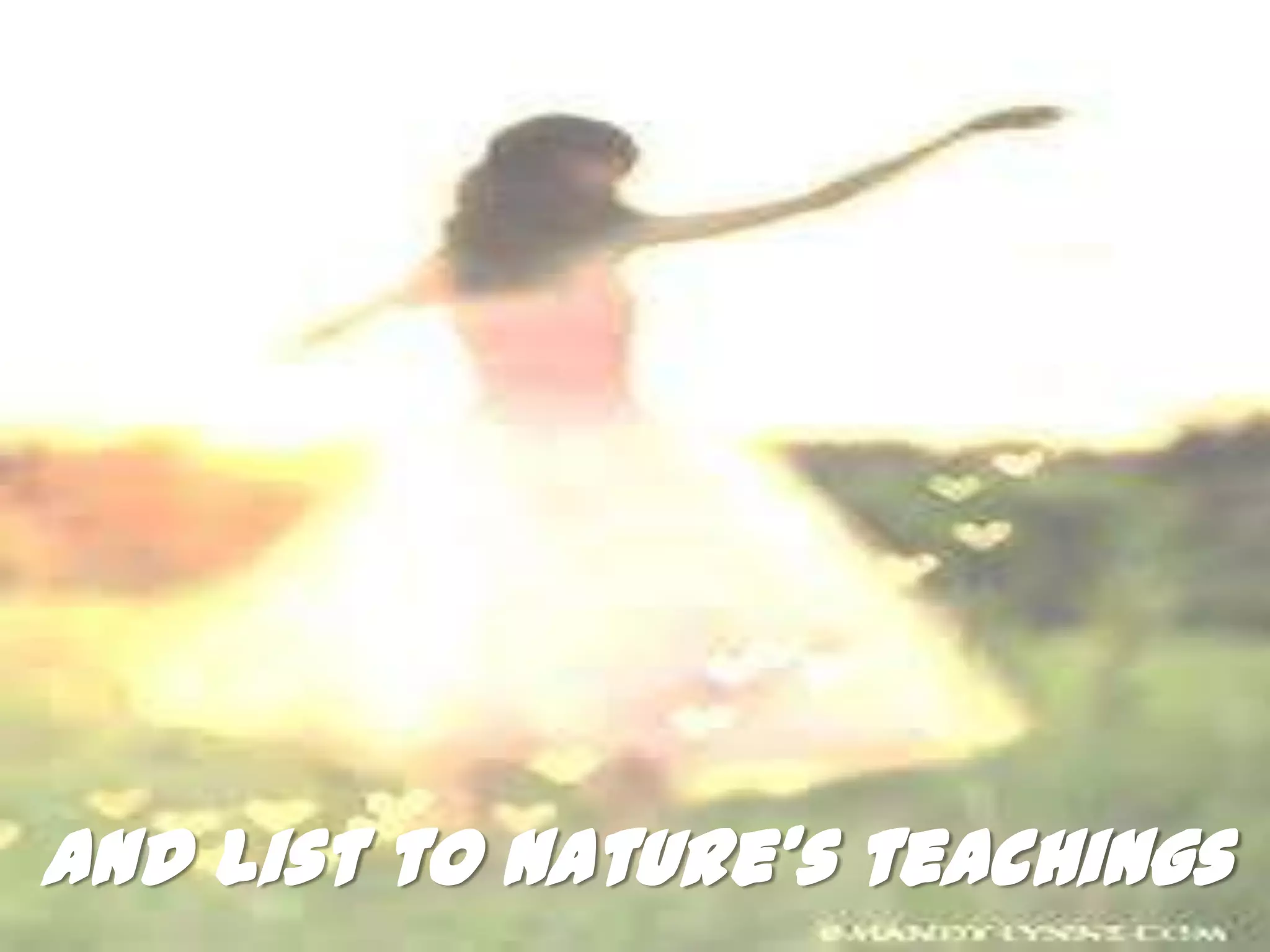 And list to Nature’s teachings
 