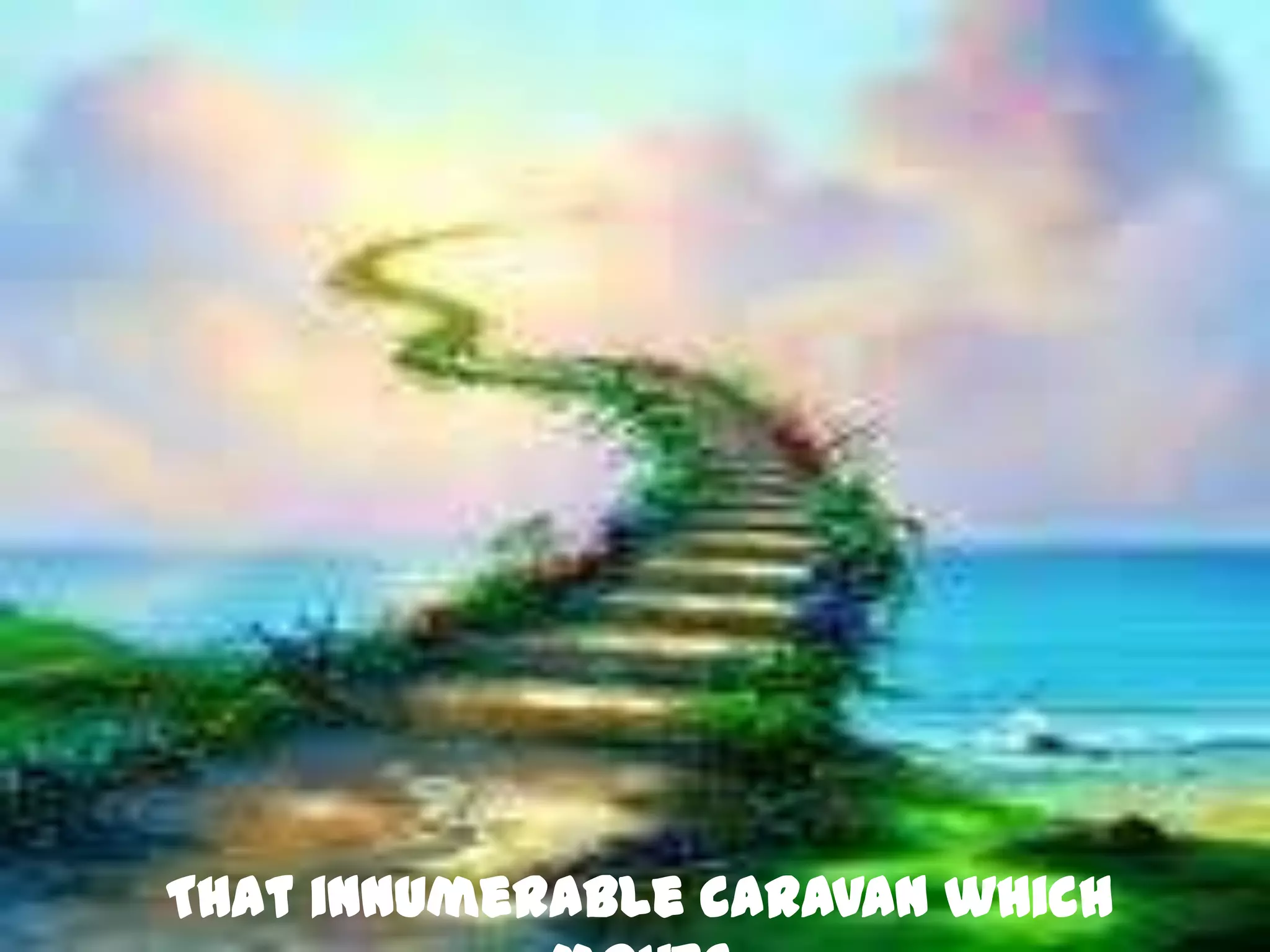 That innumerable caravan which
 