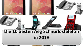 Die 10 besten Aeg Schnurlostelefon
in 2018
 