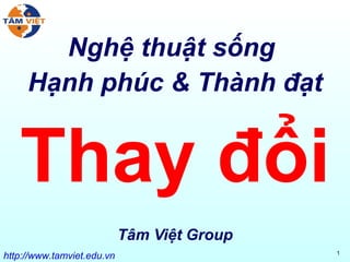Nghệ thuật sống  Hạnh phúc & Thành đạt Thay đổi Tâm Việt Group 