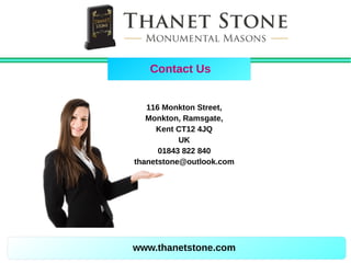 www.thanetstone.com
Contact Us
116 Monkton Street,
Monkton, Ramsgate,
Kent CT12 4JQ
UK
01843 822 840
thanetstone@outlook.com
 