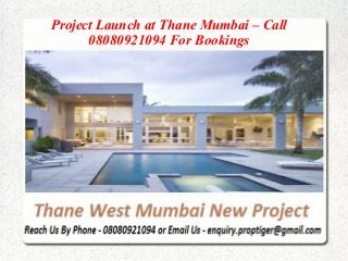 Project Launch at Thane Mumbai – Call
08080921094 For Bookings

 