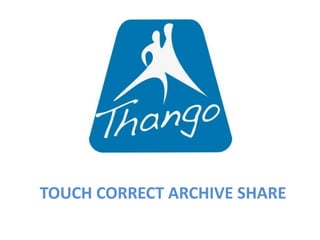 TOUCH CORRECT ARCHIVE SHARE
 