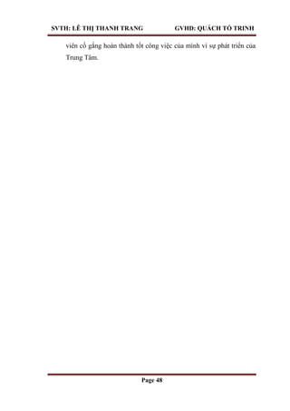 SVTH: LÊ THỊ THANH TRANG GVHD: QUÁCH TỐ TRINH
Page 48
viên cố gắng hoàn thành tốt công việc của mình vì sự phát triển của
Trung Tâm.
 
