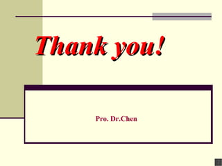Thank you! Pro. Dr.Chen 