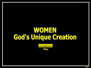 Play WOMEN God's Unique Creation 