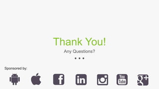 Thank You!
Any Questions?
Sponsored by:
 
