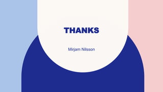 THANKS
Mirjam Nilsson​
 