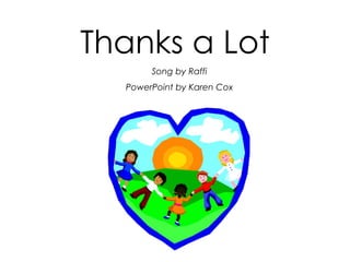 Thanks a Lot Song by Raffi PowerPoint by Karen Cox 