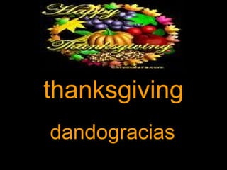 thanksgiving dandogracias   