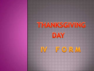 THANKSGIVING      DAY IV    F O R M  