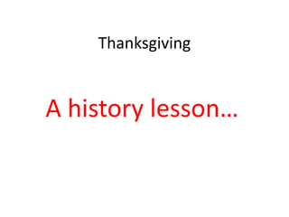 Thanksgiving


A history lesson…
 