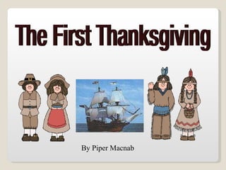 The First Thanksgiving By Piper Macnab 