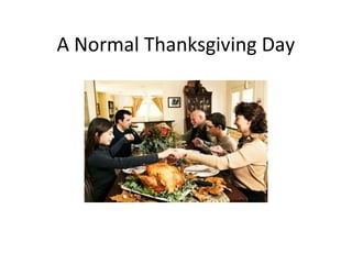 A Normal Thanksgiving Day
 