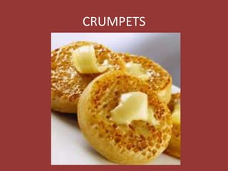 CRUMPETS
 