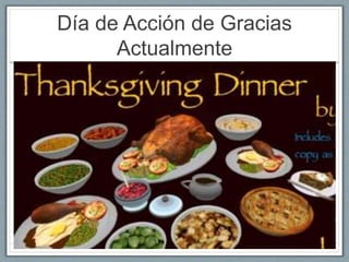 Día de Acción de Gracias 
Actualmente 
 