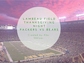 Thanksgiving  Night - Packers vs Bears 