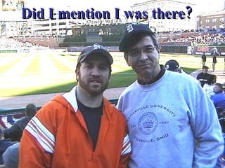 Did I mention I was there?