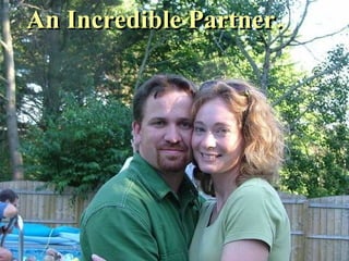 An Incredible Partner.