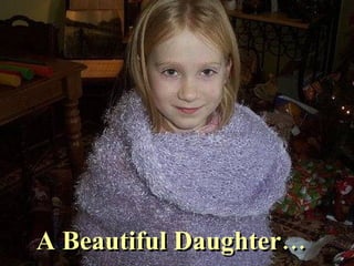 A Beautiful Daughter…