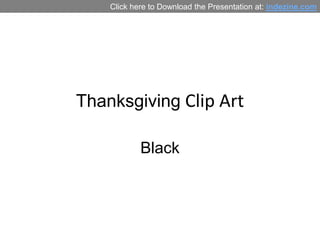 Click here to Download the Presentation at: indezine.com




Thanksgiving Clip Art

            Black
 