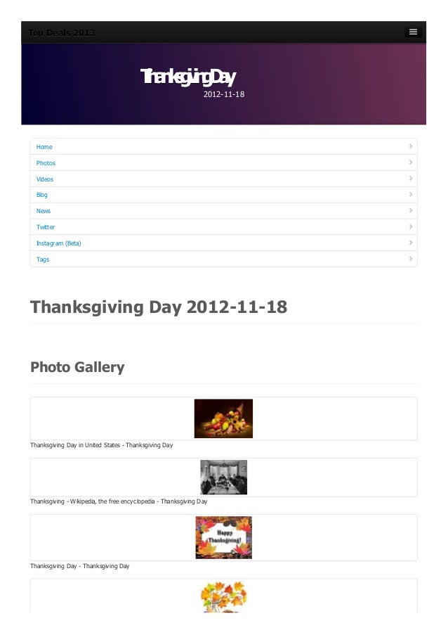 Top Deals 2013
Top Deals 2013
Top Deals 2013
Top Deals 2013
Home
Home
Photos
Photos
Videos
Videos
Blog
Blog
News
News
Twitter
Twitter
Instagram (Beta)
Instagram (Beta)
Tags
Tags
Thanksgiving Day 2012-11-18
Photo Gallery
Thanksgiving Day in United States - Thanksgiving Day
Thanksgiving - Wikipedia, the free encyclopedia - Thanksgiving Day
Thanksgiving Day - Thanksgiving Day
T
h
a
n
k
s
g
i
v
i
n
g
D
a
y
T
h
a
n
k
s
g
i
v
i
n
g
D
a
y
T
h
a
n
k
s
g
i
v
i
n
g
D
a
y
T
h
a
n
k
s
g
i
v
i
n
g
D
a
y
2012-11-18
2012-11-18
2012-11-18
2012-11-18
 